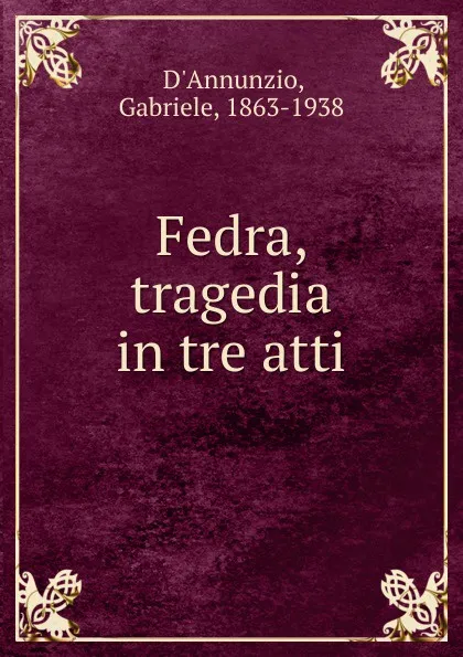 Обложка книги Fedra, tragedia in tre atti, Gabriele d'Annunzio