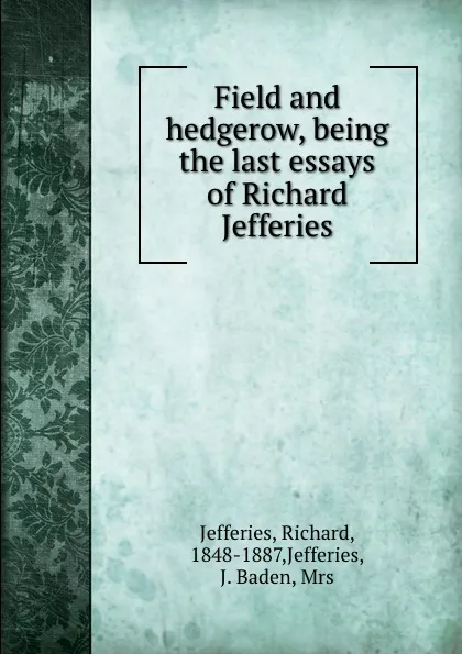 Обложка книги Field and hedgerow, being the last essays of Richard Jefferies, Richard Jefferies