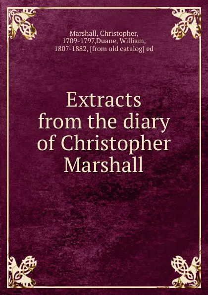 Обложка книги Extracts from the diary of Christopher Marshall, Christopher Marshall