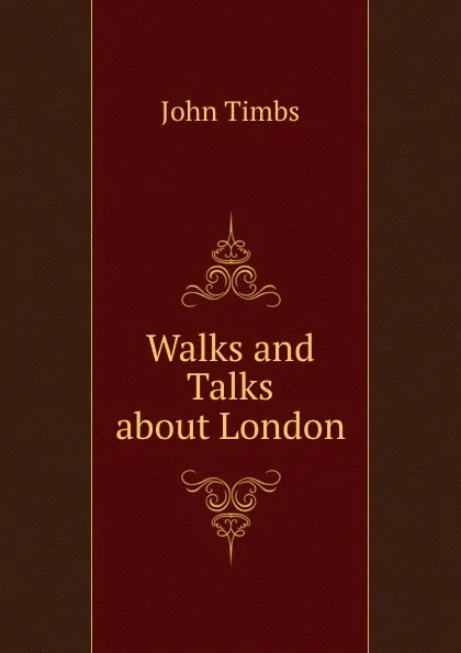 Обложка книги Walks and Talks about London, John Timbs