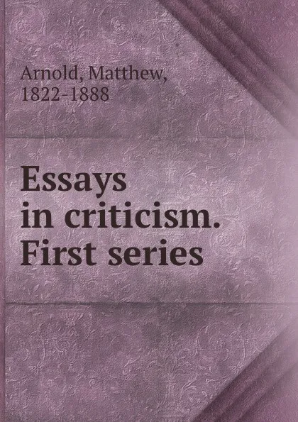 Обложка книги Essays in criticism. First series, Matthew Arnold