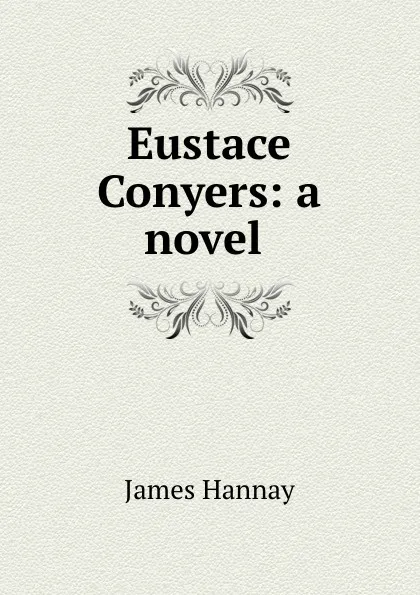 Обложка книги Eustace Conyers: a novel ., Hannay James