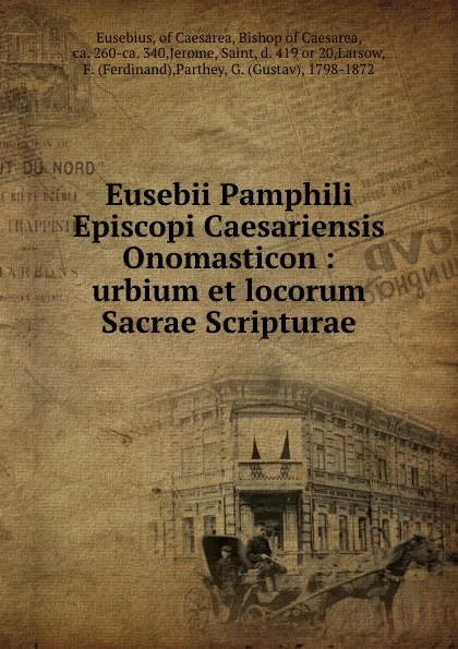 Обложка книги Eusebii Pamphili Episcopi Caesariensis Onomasticon : urbium et locorum Sacrae Scripturae, Gustav Parthey