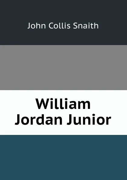 Обложка книги William Jordan Junior, John Collis Snaith