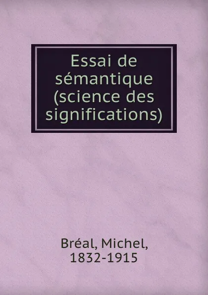 Обложка книги Essai de semantique (science des significations), Michel Bréal