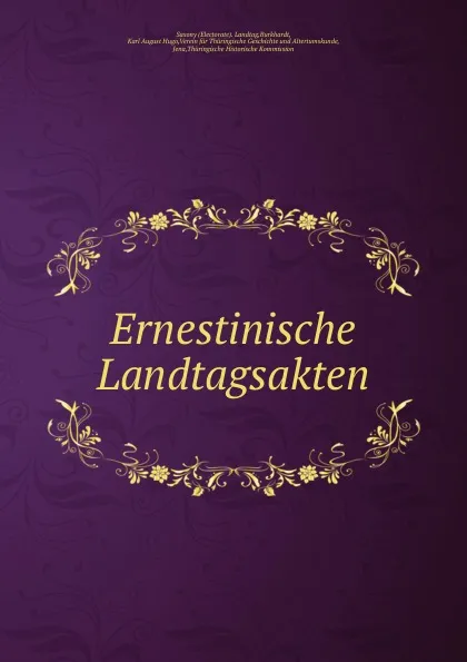 Обложка книги Ernestinische Landtagsakten, Karl August Hugo Burkhardt