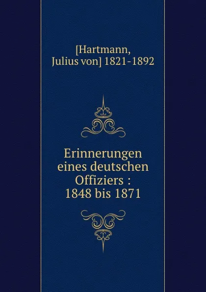 Обложка книги Erinnerungen eines deutschen Offiziers : 1848 bis 1871, Julius von Hartmann