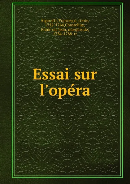 Обложка книги Essai sur l.opera, Francesco Algarotti