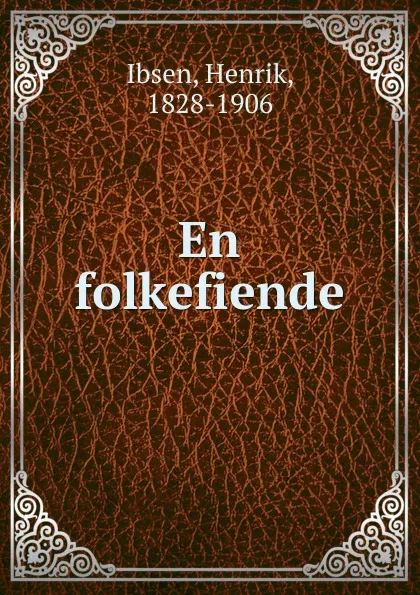Обложка книги En folkefiende, Henrik Ibsen