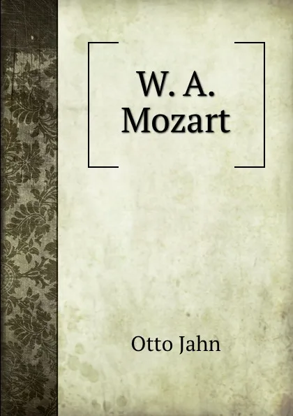 Обложка книги W. A. Mozart, Otto Jahn