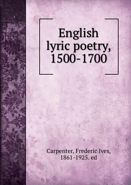 Обложка книги English lyric poetry, 1500-1700, Frederic Ives Carpenter