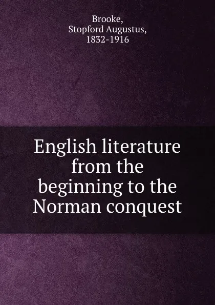Обложка книги English literature from the beginning to the Norman conquest, Stopford Augustus Brooke