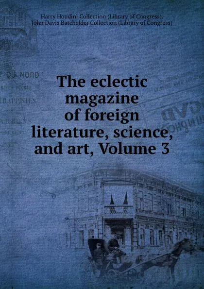 Обложка книги The eclectic magazine of foreign literature, science, and art, Volume 3, Library of Congress