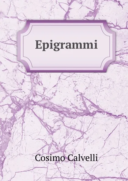 Обложка книги Epigrammi, Cosimo Calvelli