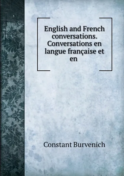 Обложка книги English and French conversations. Conversations en langue francaise et en ., Constant Burvenich