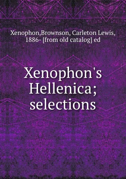 Обложка книги Xenophon.s Hellenica; selections, Xenophon