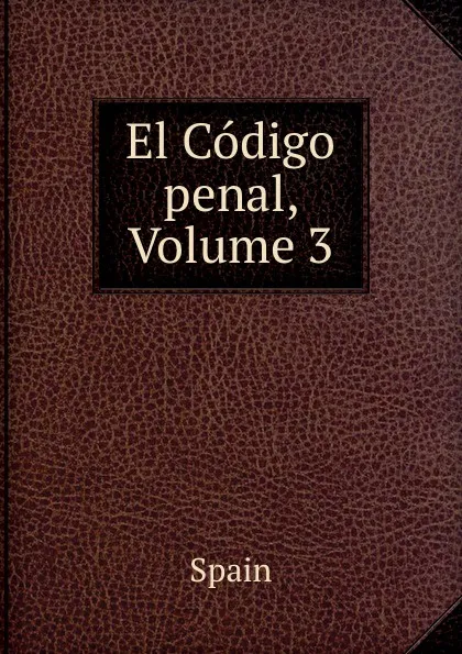 Обложка книги El Codigo penal, Volume 3, Spain