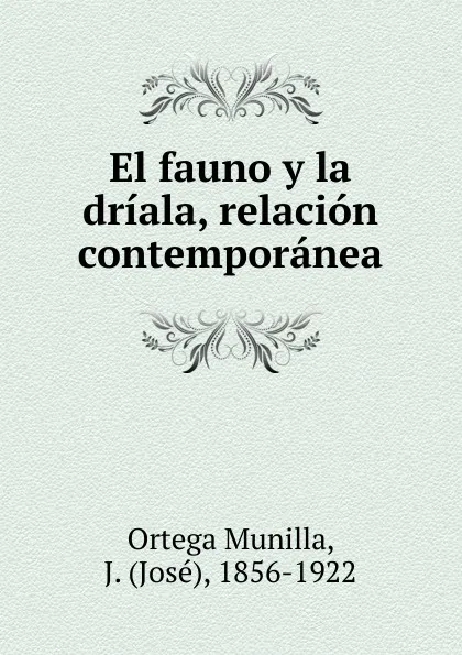 Обложка книги El fauno y la driala, relacion contemporanea, Ortega Munilla