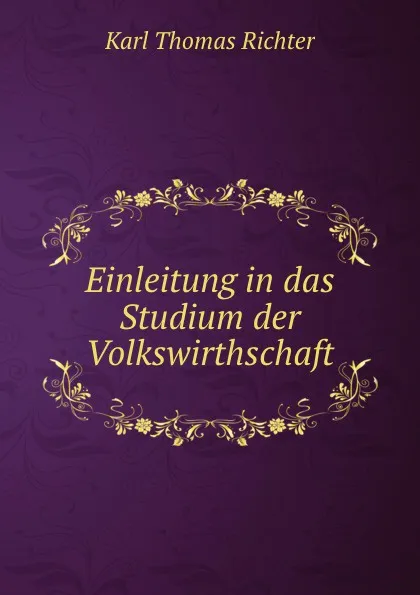 Обложка книги Einleitung in das Studium der Volkswirthschaft, Karl Thomas Richter