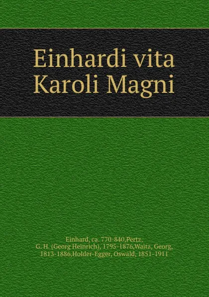 Обложка книги Einhardi vita Karoli Magni, Georg Heinrich Pertz