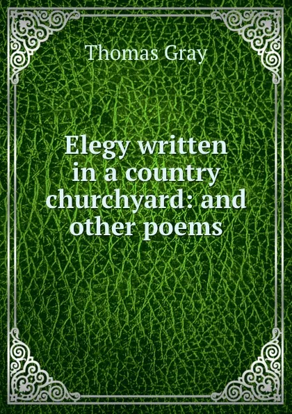 Обложка книги Elegy written in a country churchyard: and other poems, Gray Thomas