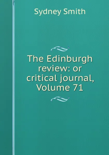 Обложка книги The Edinburgh review: or critical journal, Volume 71, Sydney Smith