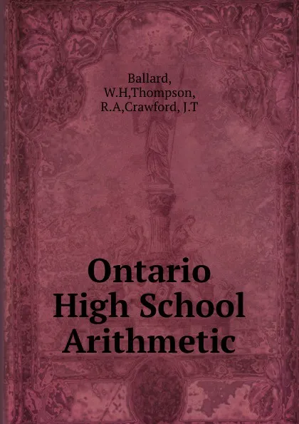 Обложка книги Ontario High School Arithmetic, W.H. Ballard