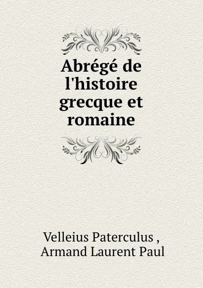 Обложка книги Abrege de l.histoire grecque et romaine, Velleius Paterculus