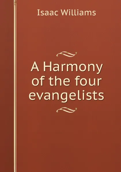 Обложка книги A Harmony of the four evangelists, Williams Isaac