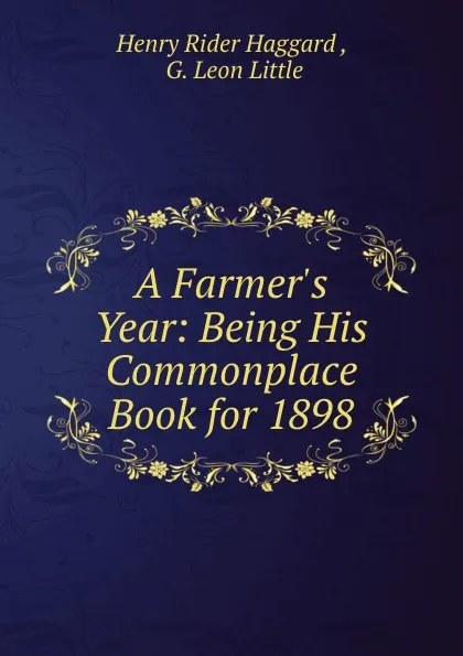 Обложка книги A Farmer.s Year: Being His Commonplace Book for 1898, Henry Rider Haggard