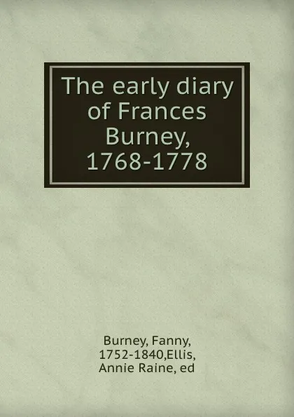 Обложка книги The early diary of Frances Burney, 1768-1778, Fanny Burney