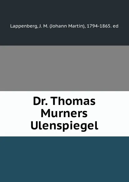 Обложка книги Dr. Thomas Murners Ulenspiegel, Johann Martin Lappenberg