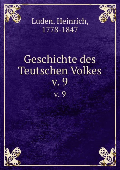 Обложка книги Geschichte des Teutschen Volkes. v. 9, Heinrich Luden