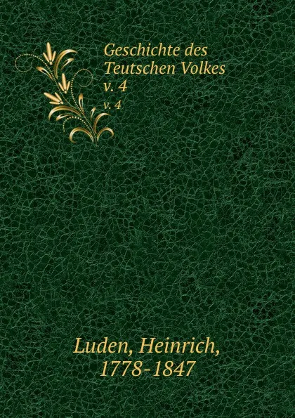 Обложка книги Geschichte des Teutschen Volkes. v. 4, Heinrich Luden