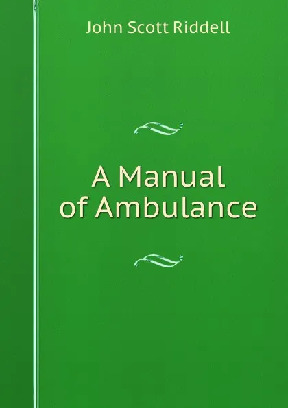 Обложка книги A Manual of Ambulance, John Scott Riddell