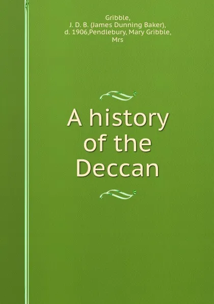 Обложка книги A history of the Deccan, James Dunning Baker Gribble