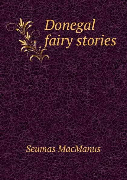 Обложка книги Donegal fairy stories, Seumas MacManus