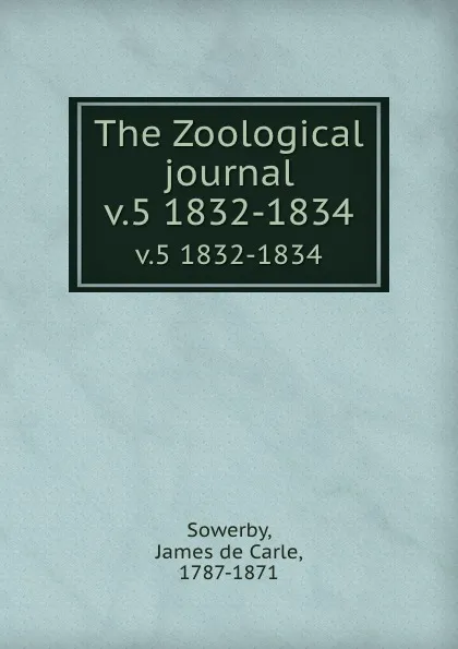 Обложка книги The Zoological journal. v.5 1832-1834, James de Carle Sowerby