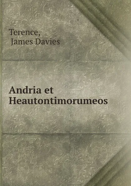 Обложка книги Andria et Heautontimorumeos, James Davies Terence