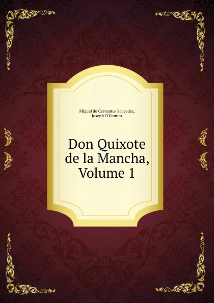 Обложка книги Don Quixote de la Mancha, Volume 1, Miguel de Cervantes Saavedra