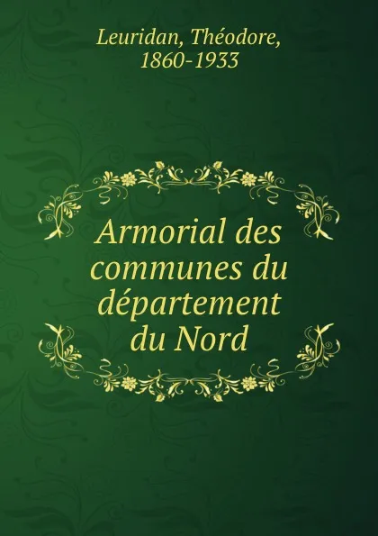 Обложка книги Armorial des communes du departement du Nord, Théodore Leuridan