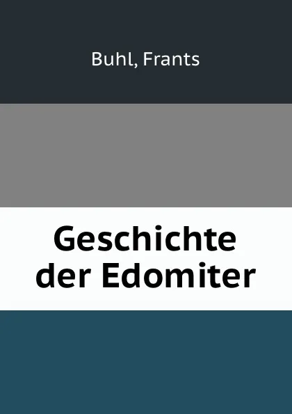 Обложка книги Geschichte der Edomiter, Frants Buhl