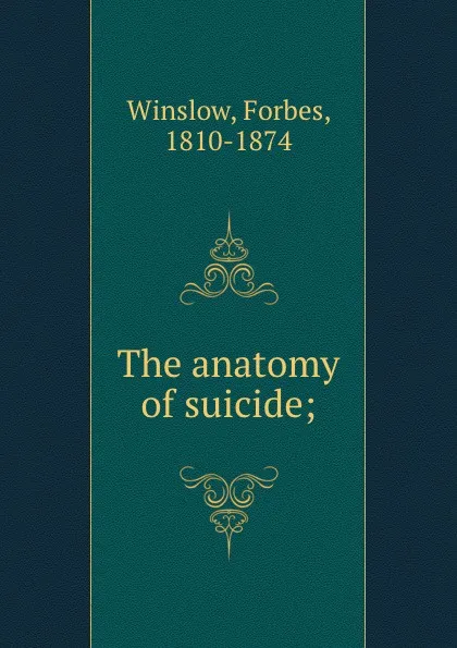 Обложка книги The anatomy of suicide;, Forbes Winslow