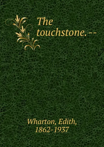 Обложка книги The touchstone. --, Edith Wharton