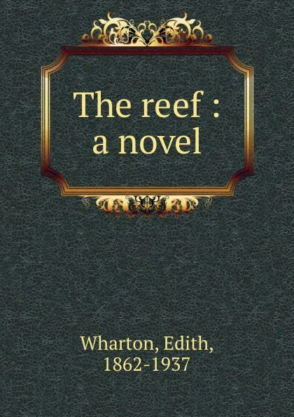 Обложка книги The reef : a novel, Edith Wharton