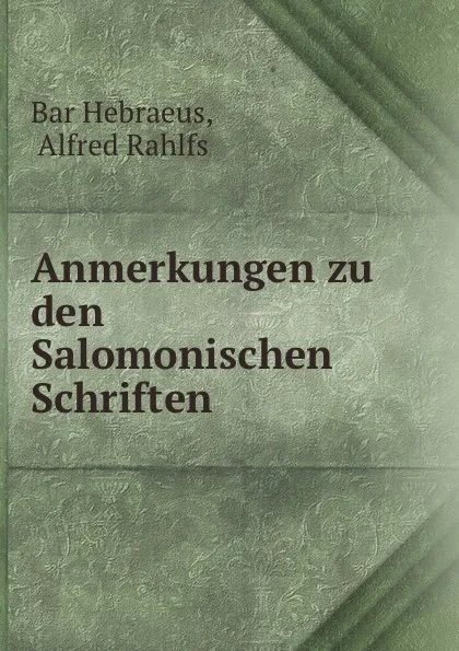 Обложка книги Anmerkungen zu den Salomonischen Schriften, Bar Hebraeus