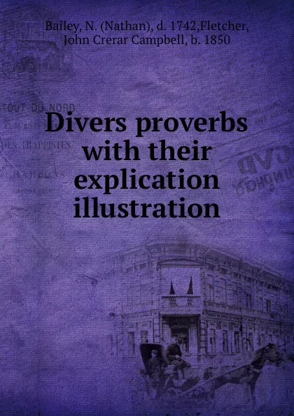 Обложка книги Divers proverbs with their explication . illustration, Nathan Bailey