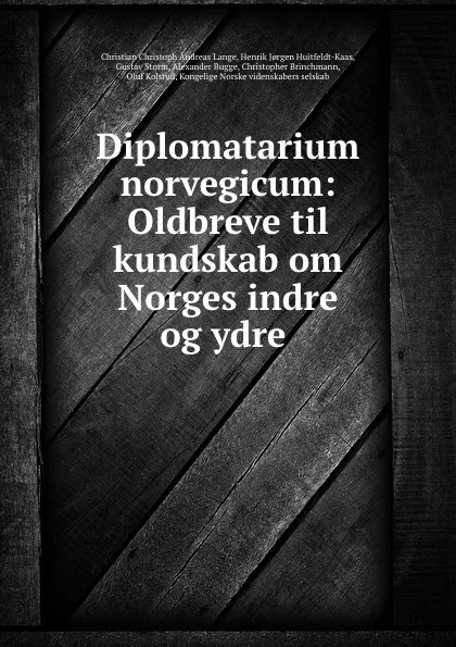 Обложка книги Diplomatarium norvegicum: Oldbreve til kundskab om Norges indre og ydre ., Christian Christoph Andreas Lange