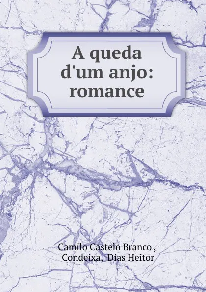 Обложка книги A queda d.um anjo: romance, Camilo Castelo Branco