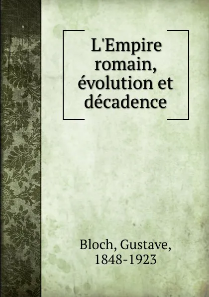 Обложка книги L.Empire romain, evolution et decadence, Gustave Bloch